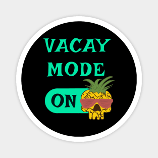 Vacay Mode ON - punny vacation quotes Magnet